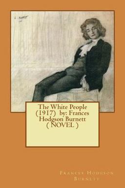 The White People (1917) by: Frances Hodgson Burnett ( NOVEL )