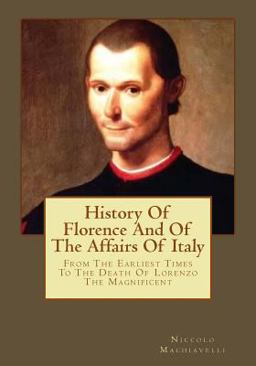 History of Florence and of the Affairs of Italy History of Florence and of the Affairs of Italy