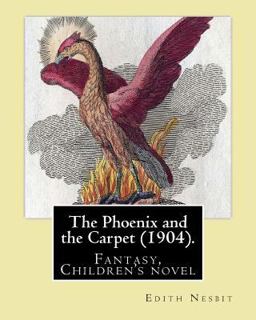 The Phoenix and the Carpet (1904). by: Edith Nesbit