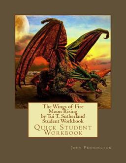 The Wings of Fire Moon Rising by Tui T. Sutherland Student Workbook