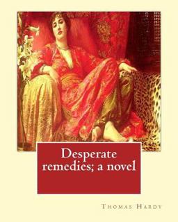 Desperate Remedies; a Novel. by: Thomas Hardy, and by: Sir W. Scott
