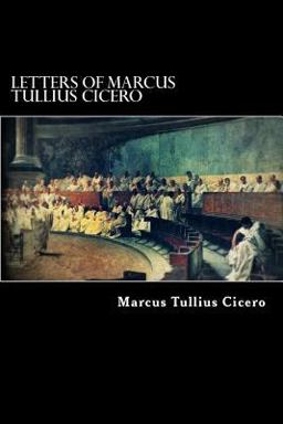 Letters of Marcus Tullius Cicero