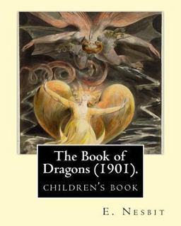 The Book of Dragons (1901). by: E. Nesbit