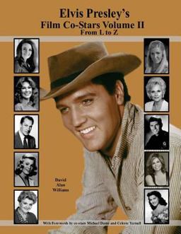 Elvis Presley's Film Co-Stars Volume II from l to Z