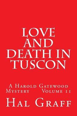 Love and Death in Tuscon A Harold Gatewood Mystery Volume 11 2017 9781543224375 Front Cover