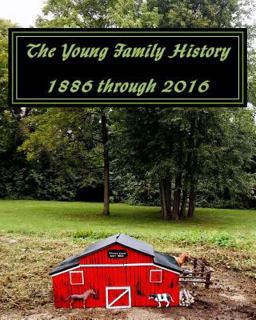 The Young Family History 1886 Through 2016