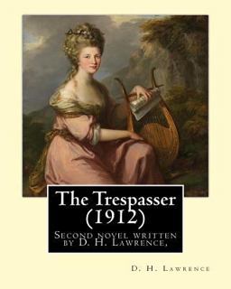 The Trespasser (1912) by: D. H. Lawrence