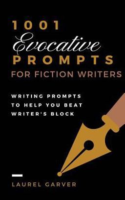 1001 Evocative Prompts for Fiction Writers