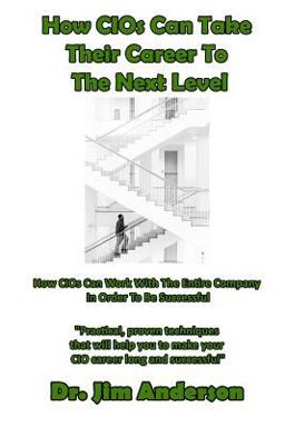 How CIOs Can Take Their Career to the Next Level How CIOs Can Take Their Career to the Next Level
