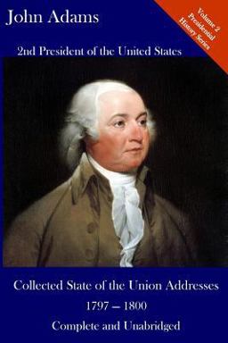 John Adams: Collected State of the Union Addresses 1797 - 1800