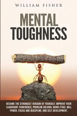 Mental Toughness Become the Strongest Version of Yourself