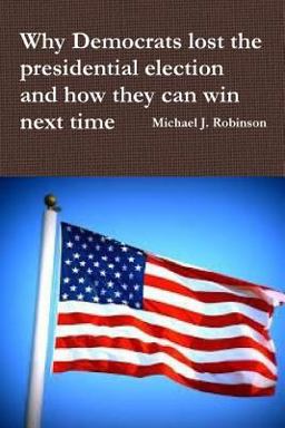 Why Democrats Lost the Presidential Election and How They Can Win Next Time