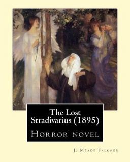 The Lost Stradivarius (1895). by: J. Meade Falkner