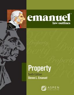 Emanuel Law Outlines for Property Emanuel Law Outlines for Property
