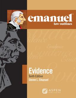 Emanuel Law Outlines for Evidence Emanuel Law Outlines for Evidence