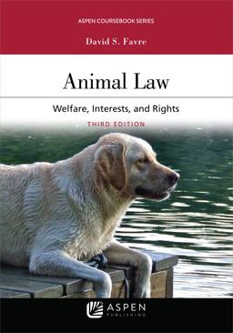 Animal Law Welfare, Interests, and Rights 3rd 9781543810653 Front Cover