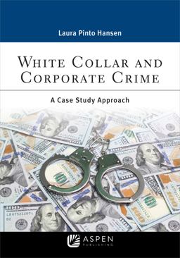 White Collar and Corporate Crime: A Case Study Approach  9781543817218 Front Cover