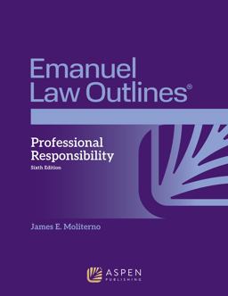 Emanuel Law Outlines for Professional Responsibility