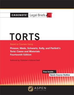 Casenote Legal Briefs for Torts, Keyed to Prosser, Wade Schwartz Kelly and Partlett 14th 9781543831832 Front Cover