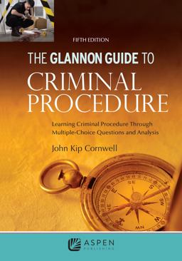 Glannon Guide to Criminal Procedure Learning Criminal Procedure Through Multiple Choice Questions and Analysis 5th 9781543841190 Front Cover