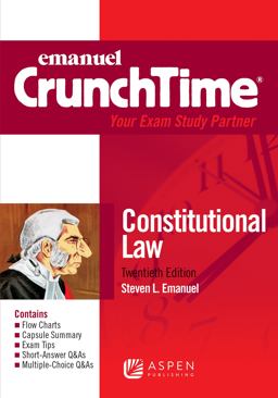 Emanuel CrunchTime for Constitutional Law Emanuel CrunchTime for Constitutional Law