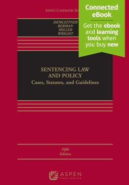 Sentencing Law and Policy: Cases, Statutes, and Guidelines 5th 9781543847444 Front Cover