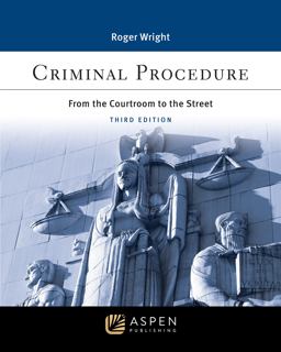 Criminal Procedure From the Courtroom to the Street 3rd 9781543849080 Front Cover