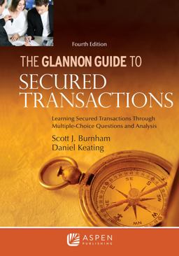 Glannon Guide to Secured Transactions Learning Secured Transactions Through Multiple-Choice Questions and Analysis 4th 9781543850161 Front Cover