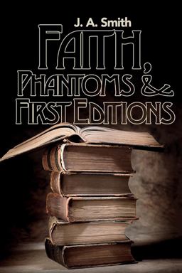 Faith, Phantoms and First Editions