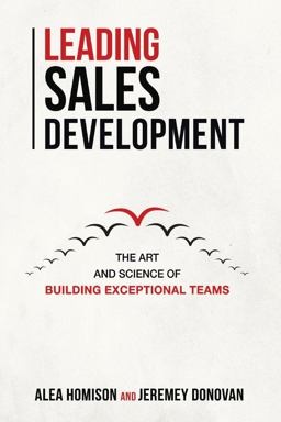 Leading Sales Development The Art and Science of Building Exceptional Teams  9781543994582 Front Cover