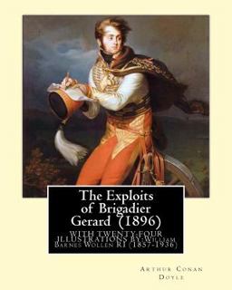 The Exploits of Brigadier Gerard (1896) by: Arthur Conan Doyle, Illustrated by: William Barnes Wollen RI (1857-1936)