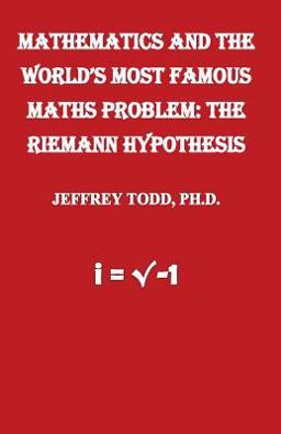 Mathematics and the World's Most Famous Maths Problem: the Riemann Hypothesis
