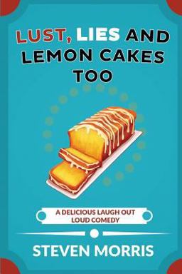 Lust, Lies and Lemon Cakes Too Lust, Lies and Lemon Cakes Too