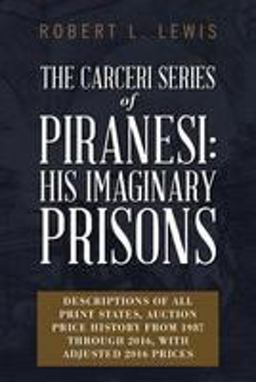 The Carceri Series of Piranesi: His Imaginary Prisons The Carceri Series of Piranesi: His Imaginary Prisons