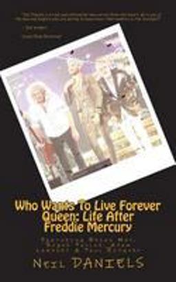 Who Wants to Live Forever - Queen: Life after Freddie Mercury