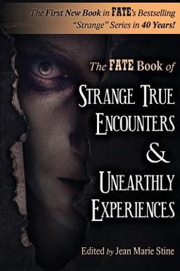 Strange True Encounters and Unearthly Experiences Strange True Encounters and Unearthly Experiences