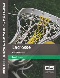 DS Performance - Strength and Conditioning Training Program for Lacrosse, Speed, Amateur