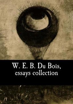 W. E. B. du Bois, Essays Collection