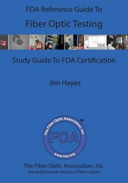 FOA Reference Guide to Fiber Optic Testing  9781544289656 Front Cover