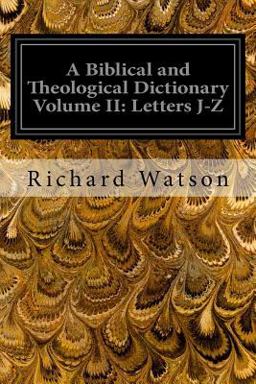 A Biblical and Theological Dictionary Volume II: Letters J-Z