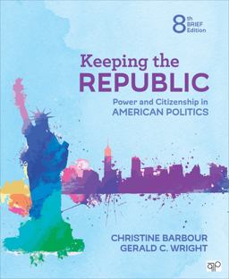 Keeping the Republic Power and Citizenship in American Politics - Brief Edition 8th 9781544316215 Front Cover