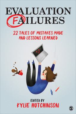 Evaluation Failures 22 Tales of Mistakes Made and Lessons Learned  9781544320007 Front Cover