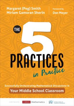 Five Practices in Practice [Middle School] Successfully Orchestrating Mathematics Discussions in Your Middle School Classroom  9781544321189 Front Cover