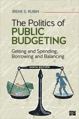 Politics of Public Budgeting Getting and Spending, Borrowing and Balancing 9th 9781544325057 Front Cover