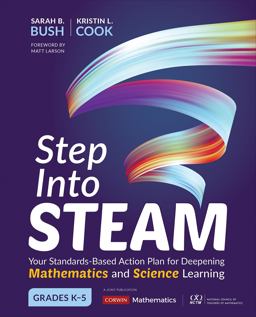Step into STEAM, Grades K-5 Your Standards-Based Action Plan for Deepening Mathematics and Science Learning  9781544337203 Front Cover