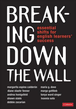 Breaking down the Wall Essential Shifts for English Learners' Success  9781544342610 Front Cover