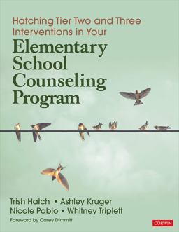 Hatching Tier Two and Three Interventions in Your Elementary School Counseling Program  9781544345284 Front Cover