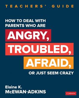 How to Deal with Parents Who Are Angry, Troubled, Afraid, or Just Seem Crazy Teachersâ€² Guide  9781544352442 Front Cover