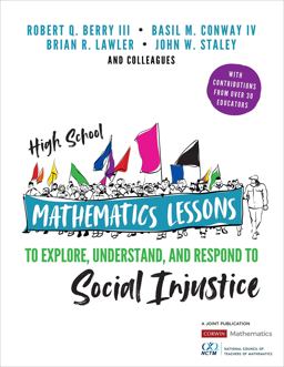 High School Mathematics Lessons To Explore, Understand, and Respond to Social Injustice  9781544352596 Front Cover