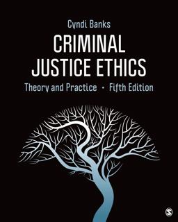 Criminal Justice Ethics Theory and Practice 5th 9781544353593 Front Cover